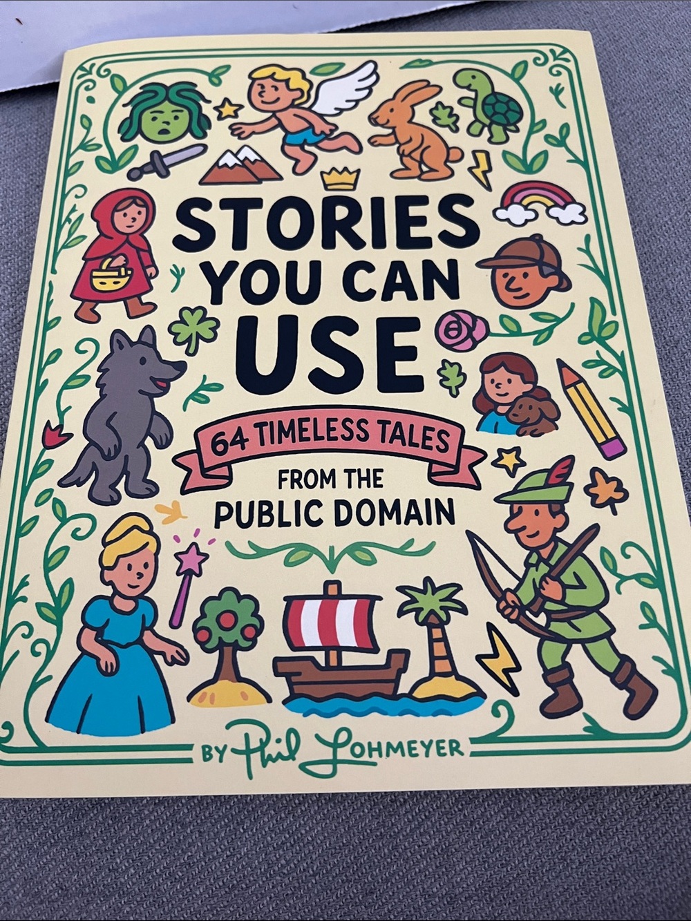 Stories You Can Use: 64 Timeless Tales from the Public Domain Phil Lohmeyer 2025